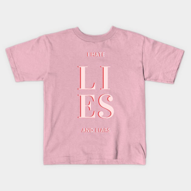 Expressive quote, I Hate lies and Liars, for true lovers Kids T-Shirt by Mohammed ALRawi